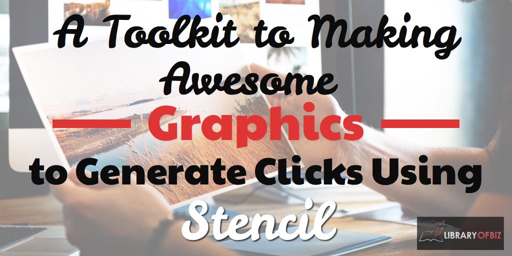 A tool kit to making awesome graphics to generate clicks using stencil.